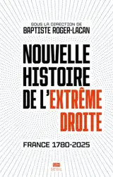 Nouvelle histoire de l'extrême droite : France 1780-2025