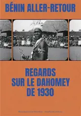 Bénin aller-retour : regards sur le Dahomey de 1930 : exposition, Boulogne-Billancourt, Musée Albert Kahn, du 14 octobre 2025 au 14 juin 2026
