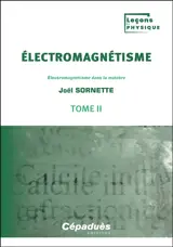 Electromagnétisme. Vol. 2. Electromagnétisme dans la matière