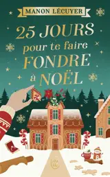 Un Noël à Mistletown. Vol. 1. 25 jours pour te faire fondre à Noël