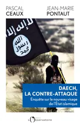 Daech, la contre-attaque : enquête sur le nouveau visage de l'Etat islamique