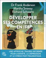 Développer ses compétences en IFS : une approche trauma-informée pour l'anxiété, la dépression et le stress post-traumatique