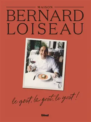 Maison Bernard Loiseau : le goût, le goût, le goût !