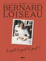 Maison Bernard Loiseau : le goût, le goût, le goût !