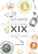 Guy Savoy cuisine les écrivains. XIXe siècle