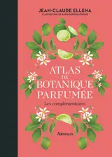 Atlas de botanique parfumée : les complémentaires