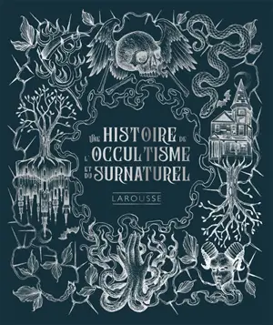 Une histoire de l'occultisme et du surnaturel