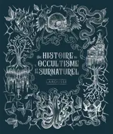 Une histoire de l'occultisme et du surnaturel