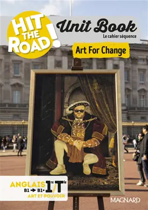 Hit the road! anglais 1re, terminale, B1-B2, art et pouvoir : unit book, le cahier séquence : art for change