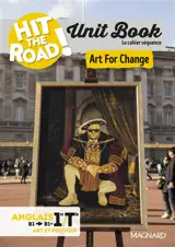 Hit the road! anglais 1re, terminale, B1-B2, art et pouvoir : unit book, le cahier séquence : art for change