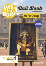 Hit the road! anglais 1re, terminale, B1-B1+, axe 3 : unit book, le cahier séquence : art for change