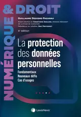 La protection des données personnelles : fondamentaux, nouveaux défis, cas d'usages