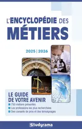 L'encyclopédie des métiers : le guide de votre avenir : 2025-2026