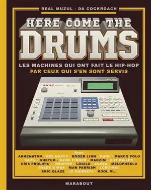 Here come the drums : les machines qui ont fait le hip-hop par ceux qui s'en sont servis