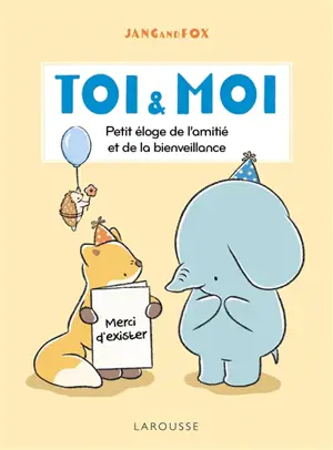 Toi & moi : petit éloge de l'amitié et de la bienveillance