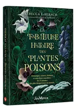 La fabuleuse histoire des plantes poisons : botanique, science, histoire et anecdotes macabres : les 23 plantes les plus dangereuses au monde
