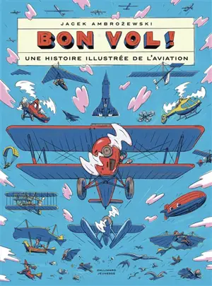 Bon vol ! : une histoire illustrée de l'aviation