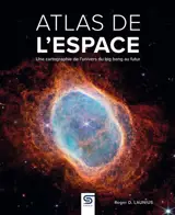 Atlas de l'espace : une cartographie de l'Univers du big bang au futur