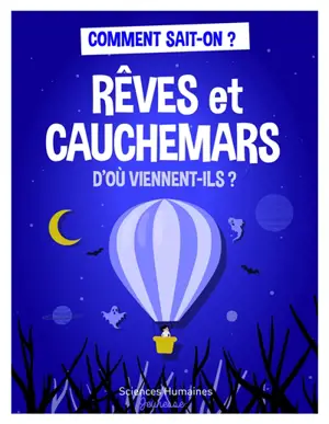 Rêves et cauchemars, d'où viennent-ils ?