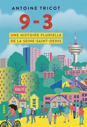 9-3 : une histoire plurielle de la Seine-Saint-Denis