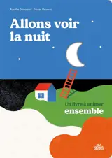 Allons voir la nuit : un livre à animer ensemble