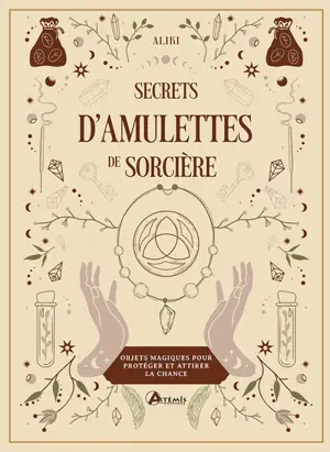 Secrets d'amulettes de sorcière : objets magiques pour protéger et attirer la chance