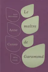 Le maître de Garamond : Antoine Augereau, graveur, imprimeur, éditeur, libraire