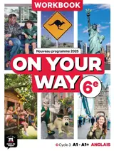 On your way, anglais 6e, cycle 3 A1-A1+ : workbook : nouveau programme 2025