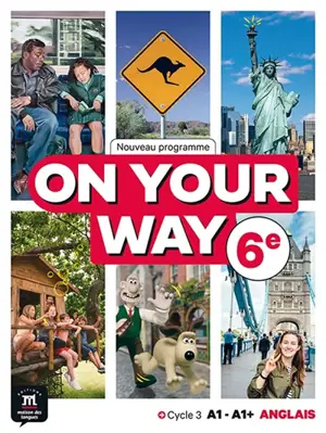On your way, anglais 6e, cycle 3 A1-A1+ : nouveau programme