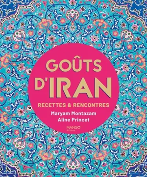 Goûts d'Iran : recettes & rencontres