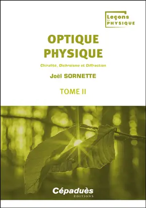 Optique physique. Vol. 2. Chiralite, dichroisme et diffraction