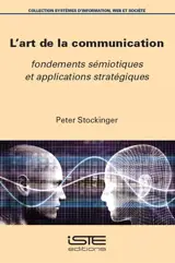 L'art de la communication : fondements sémiotiques et applications stratégiques