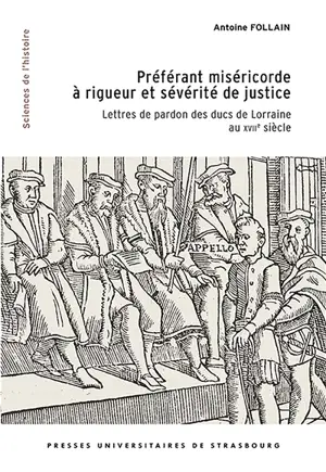 Préférant miséricorde à rigueur et sévérité de justice : lettres de pardon des ducs de Lorraine au XVIIe siècle