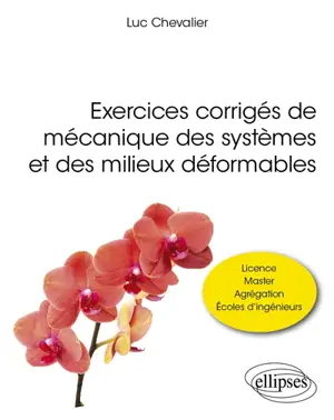 Exercices corrigés de mécanique des systèmes et des milieux déformables : licence, master, agrégation, écoles d'ingénieurs