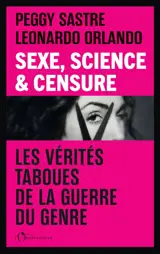Sexe, science & censure : les vérités taboues derrière la guerre du genre