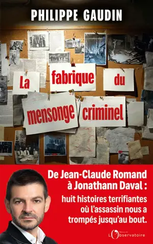 La fabrique du mensonge criminel