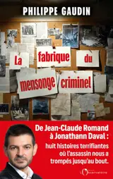La fabrique du mensonge criminel