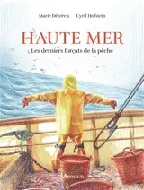 Haute mer : les derniers forçats de la pêche