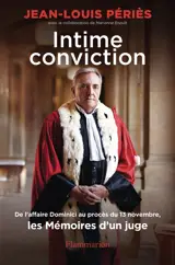 Intime conviction : de l'affaire Dominici au procès du 13 novembre, les mémoires d'un juge