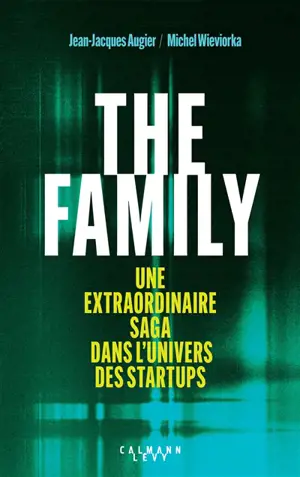 The family : une extraordinaire saga dans l'univers des startups
