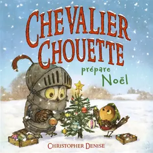 Chevalier Chouette. Chevalier Chouette prépare Noël