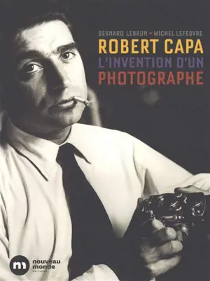 Robert Capa, l'invention d'un photographe