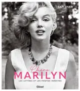 Chère Marilyn : les lettres et les photos inédites