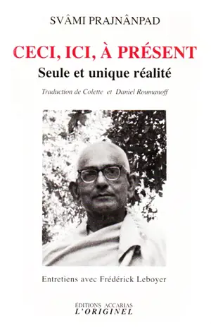 Ceci, ici, à présent : seule et unique réalité : entretien avec Frédérick Leboyer