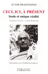 Ceci, ici, à présent : seule et unique réalité : entretien avec Frédérick Leboyer