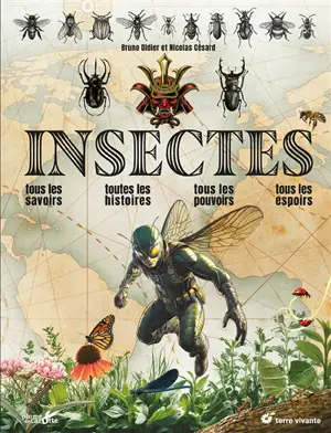 Insectes : tous les savoirs, toutes les histoires, tous les pouvoirs, tous les espoirs