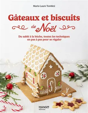 Gâteaux et biscuits de Noël : du sablé à la bûche, toutes les techniques en pas-à-pas pour se régaler
