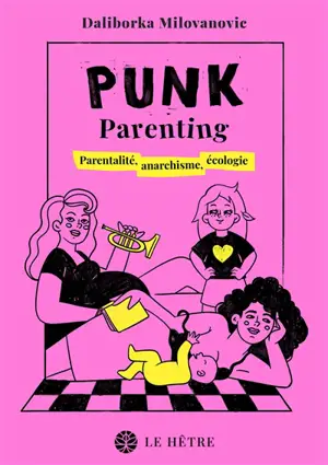 Punk parenting : parentalité, anarchisme, écologie
