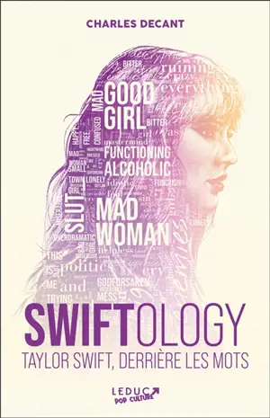 Swiftology : Taylor Swift, derrière les mots