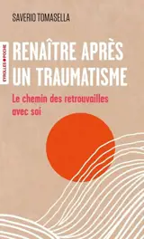 Renaître après un traumatisme : le chemin des retrouvailles avec soi